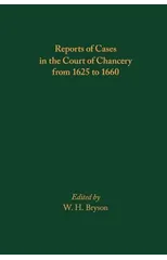 Reports of Cases in the Court of Chancery from 1625 to 1660