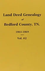 Bedford County, Tennessee 1861-1867, Land Deed Genealogy of. ( Volume #2 )