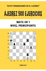 Ajedrez 500 ejercicios, Mate en 1, Nivel Principiante