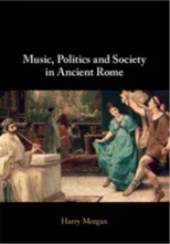 Music, Politics and Society in Ancient Rome