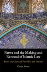 Fatwa and the Making and Renewal of Islamic Law
