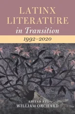 Latinx Literature in Transition, 1992–2020