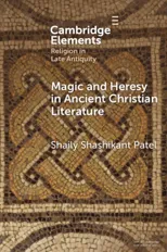 Magic and Heresy in Ancient Christian Literature