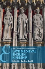 The Cambridge Companion to Late Medieval English Kingship