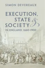 Execution, State and Society in England, 1660–1900