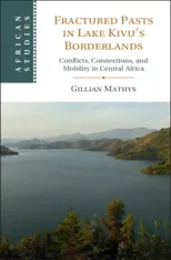 Fractured Pasts in Lake Kivu’s Borderlands