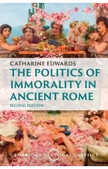 The Politics of Immorality in Ancient Rome