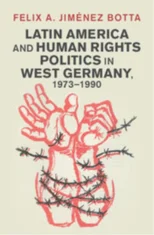 Latin America and Human Rights Politics in West Germany, 1973–1990
