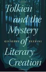 Tolkien and the Mystery of Literary Creation