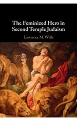 The Feminized Hero in Second Temple Judaism