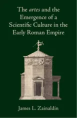 The Artes and the Emergence of a Scientific Culture in the Early Roman Empire