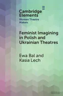 Feminist Imagining in Polish and Ukrainian Theatres