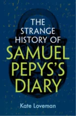 The Strange History of Samuel Pepys's Diary