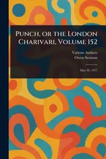 Punch, or the London Charivari, Volume 152