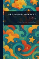 At Aboukir and Acre