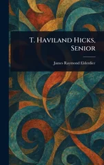 T. Haviland Hicks, Senior