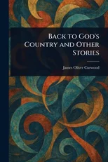 Back to God's Country and Other Stories