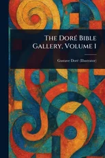 The Dore Bible Gallery, Volume 1