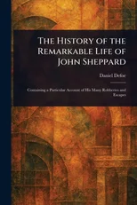 The History of the Remarkable Life of John Sheppard