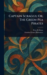 Captain Scraggs; Or, The Green-Pea Pirates