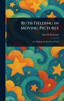 Ruth Fielding in Moving Pictures