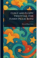 Curly and Floppy Twistytail (The Funny Piggie Boys)