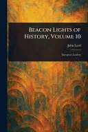 Beacon Lights of History, Volume 10