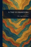 A Trip to Manitoba