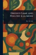 Dressed Game and Poultry A La Mode