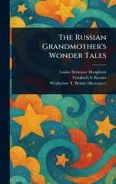 The Russian Grandmother's Wonder Tales