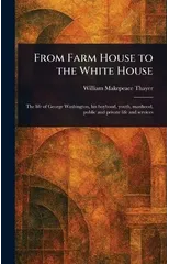 From Farm House to the White House