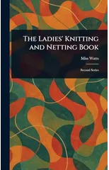 The Ladies' Knitting and Netting Book