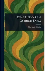 Home Life on an Ostrich Farm