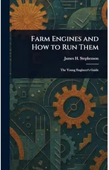 Farm Engines and How to Run Them