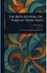 The Bath Keepers; Or, Paris in Those Days