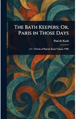 The Bath Keepers; Or, Paris in Those Days
