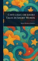 Chit-chat, or Short Tales in Short Words