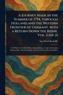 A Journey Made in the Summer of 1794, Through Holland and the Western Frontier of Germany, With a Return Down the Rhine, Vol. 2 (of 2)