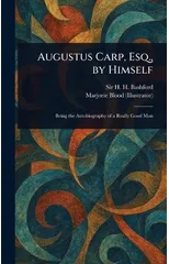 Augustus Carp, Esq., by Himself