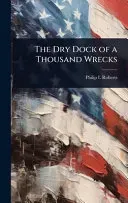 The Dry Dock of a Thousand Wrecks