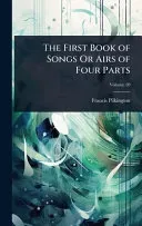 The First Book of Songs Or Airs of Four Parts