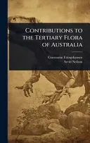 Contributions to the Tertiary Flora of Australia