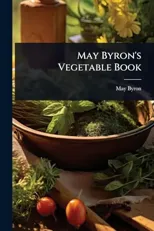 May Byron's Vegetable Book