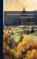 La France Puissance Coloniale