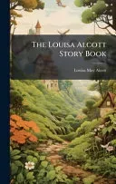 The Louisa Alcott Story Book