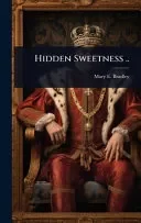 Hidden Sweetness ..