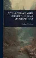 My Experience With Spies in the Great European War