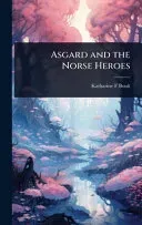 Asgard and the Norse Heroes