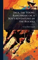 Jack, the Young Ranchman; or, A Boy's Adventures in the Rockies