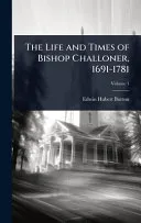 The Life and Times of Bishop Challoner, 1691-1781